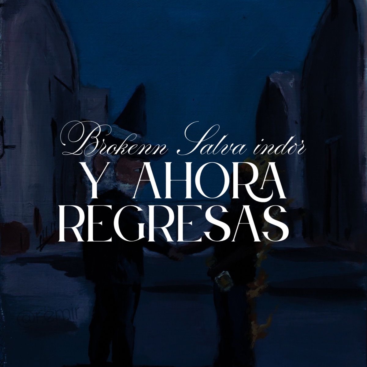 Y AHORA REGRESAS (feat. Salva Indoor) - Single by BROKENN. album cover