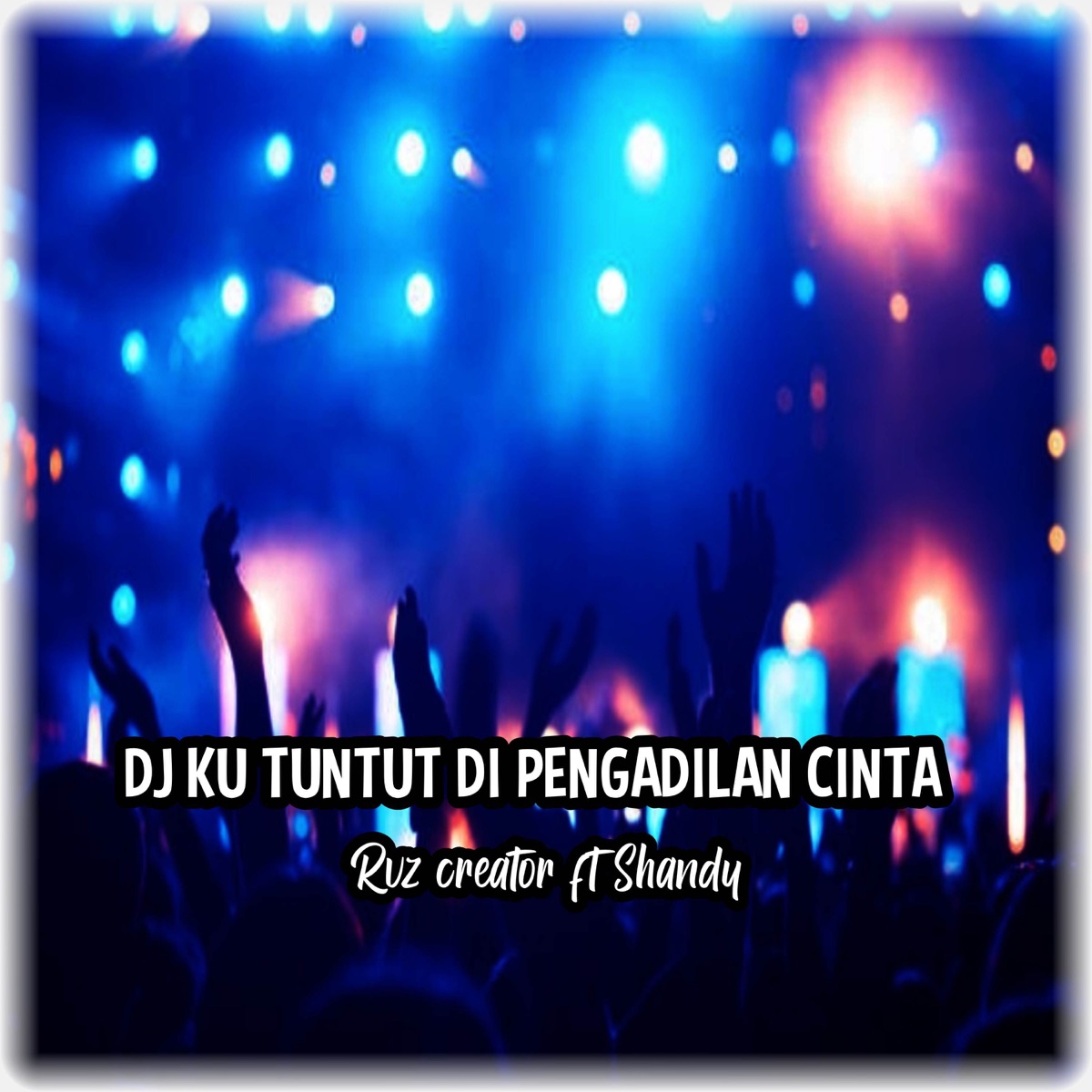 DJ Ku Tuntut Di Pengadilan Cinta - Single by RVZ CREATOR & Shandy album cover