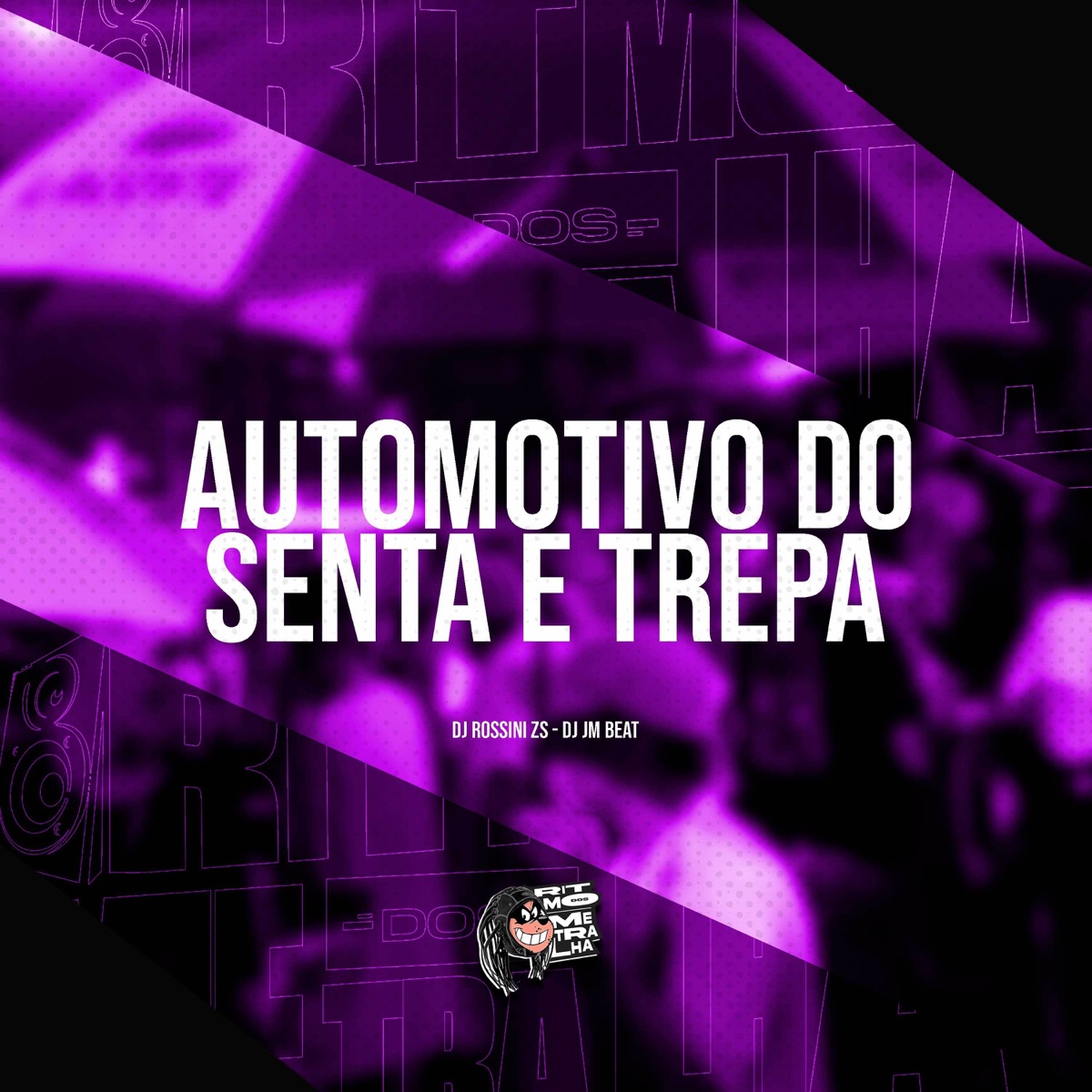 Automotivo do Senta e Trepa - Single by DJ Rossini ZS, Ritmo dos Metralha & DJ JM BEAT album cover