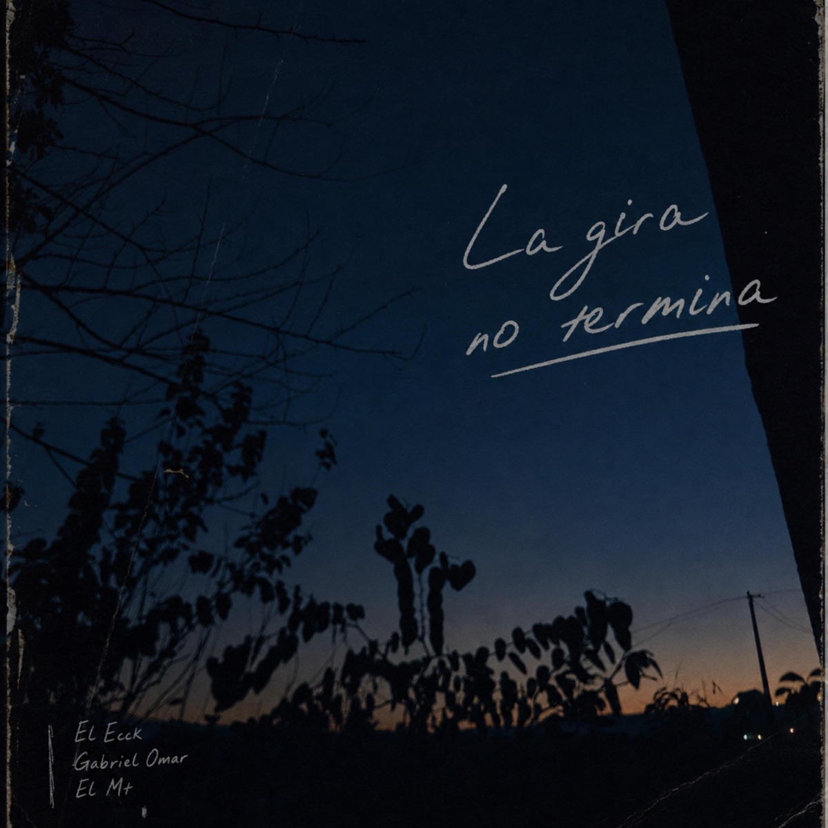 La gira no termina (feat. Gabriel Omar & EL MT) - Single by EL ECCK album cover