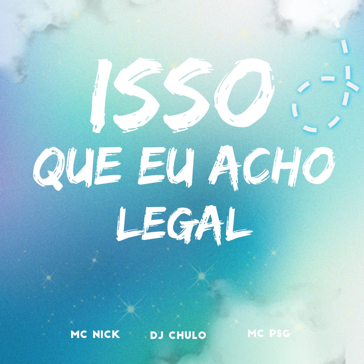 Isso Que eu Acho Legal - Single by Dj Chulo, MC Nick NC & Mc Psg album cover