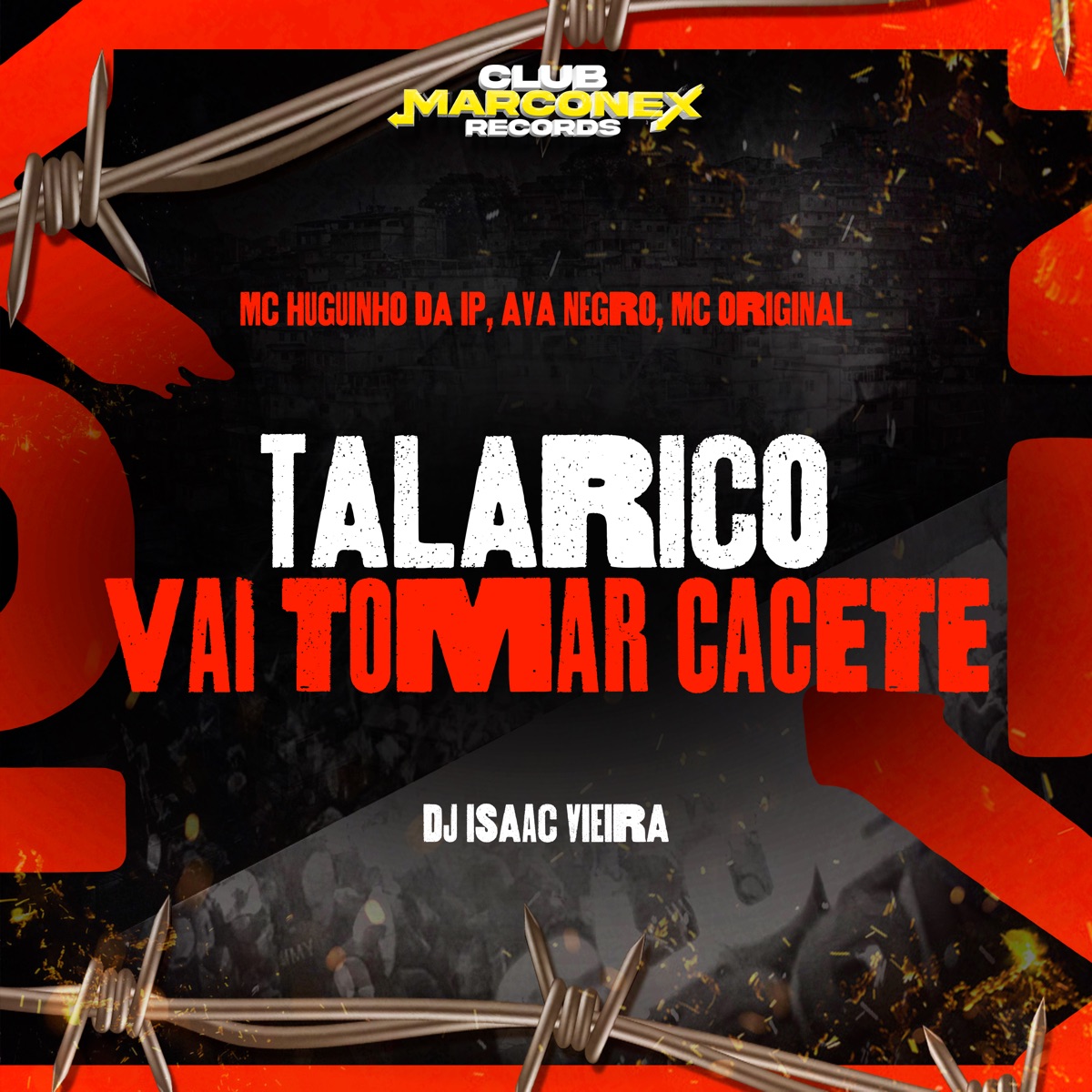 Talarico Vai Tomar Cacete (feat. DJ Isaac Vieira & Ava Negro) - Single by Mc Original, MC HUGUINHO DA IP & Club Marconex Records album cover