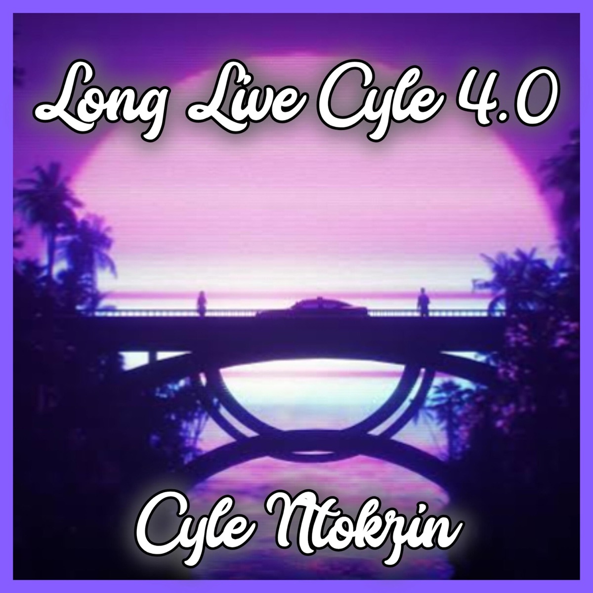 Long Live Cyle 4.0 - Single by Cyle Ntokzin album cover