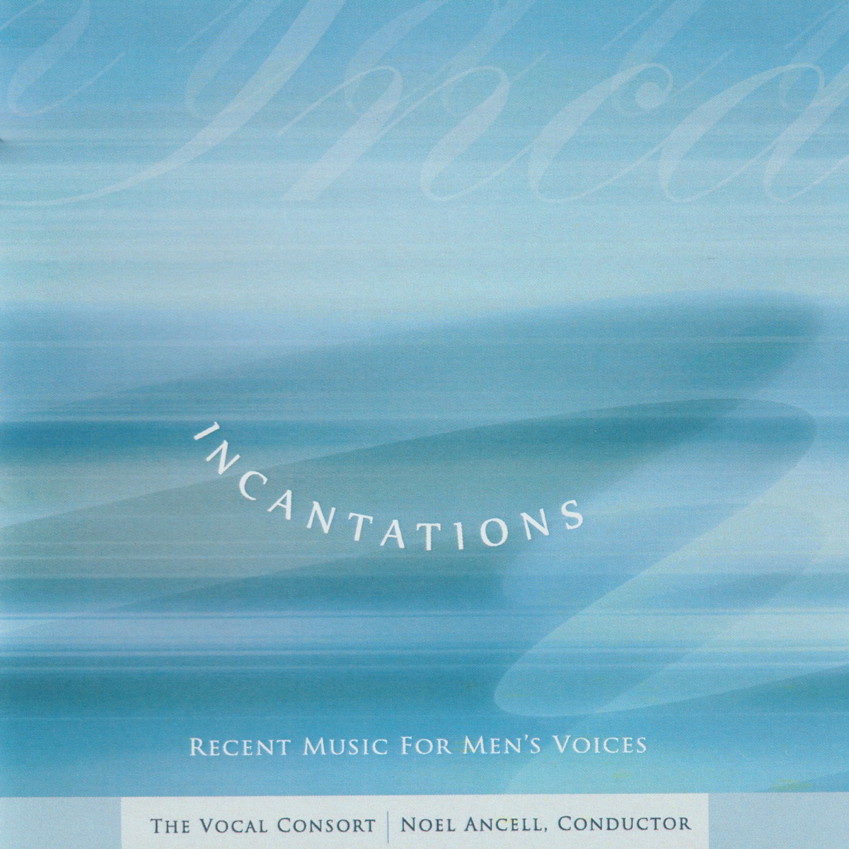 Incantations - Recent Music for Men's Voices by The Vocal Consort & Noel Ancell album cover