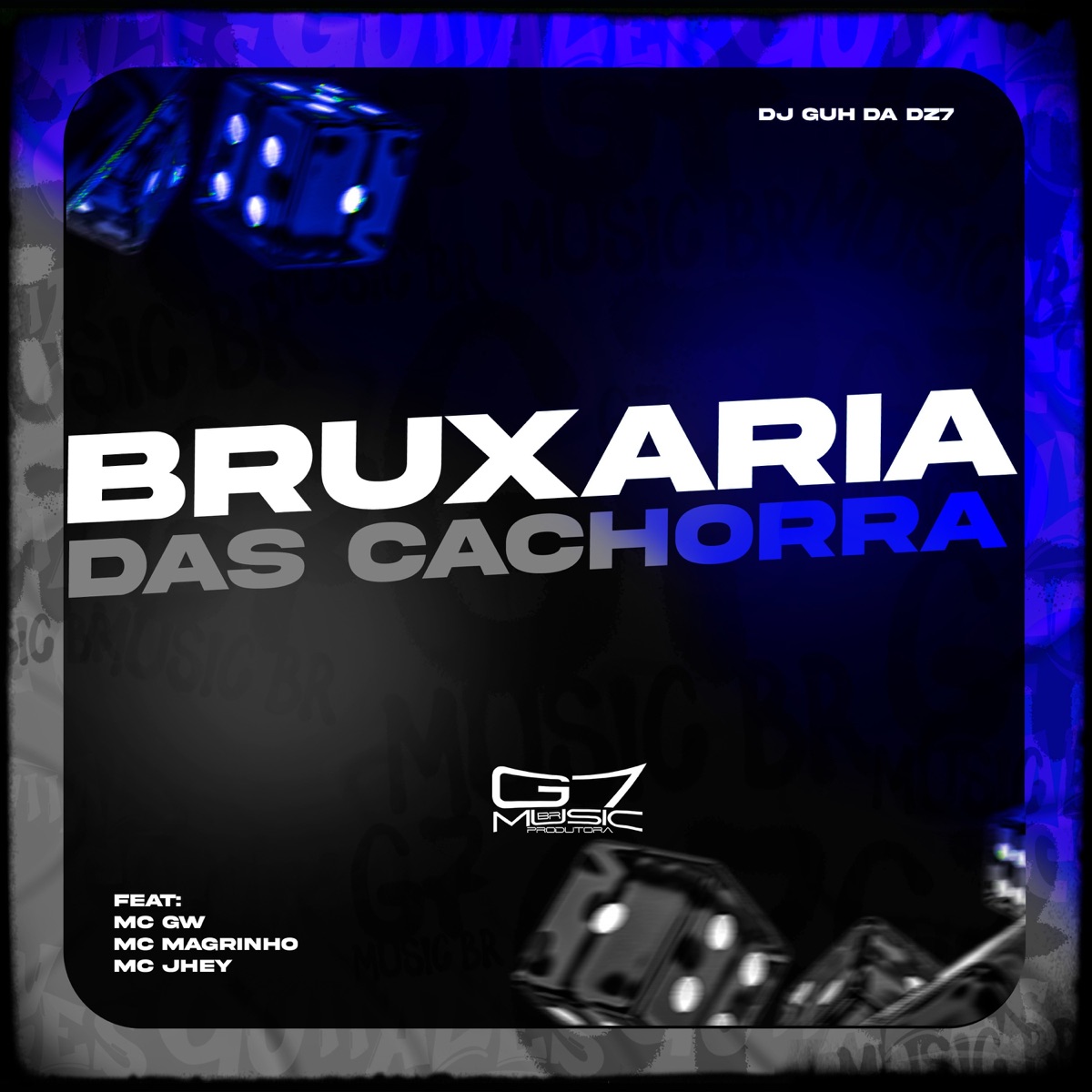 Bruxaria das Cachorra (feat. Mc Gw, Mc Magrinho & Mc Jhey) - Single by DJ Guh da Dz7 album cover