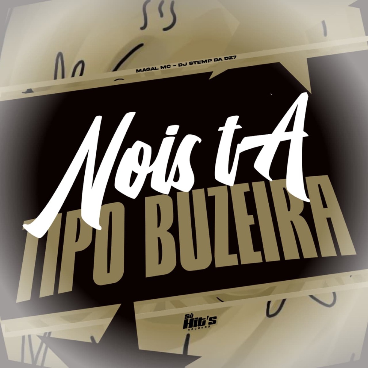 Nois ta Tipo Buzeira - Single by DJ STEMP DA DZ7 & Magal MC album cover