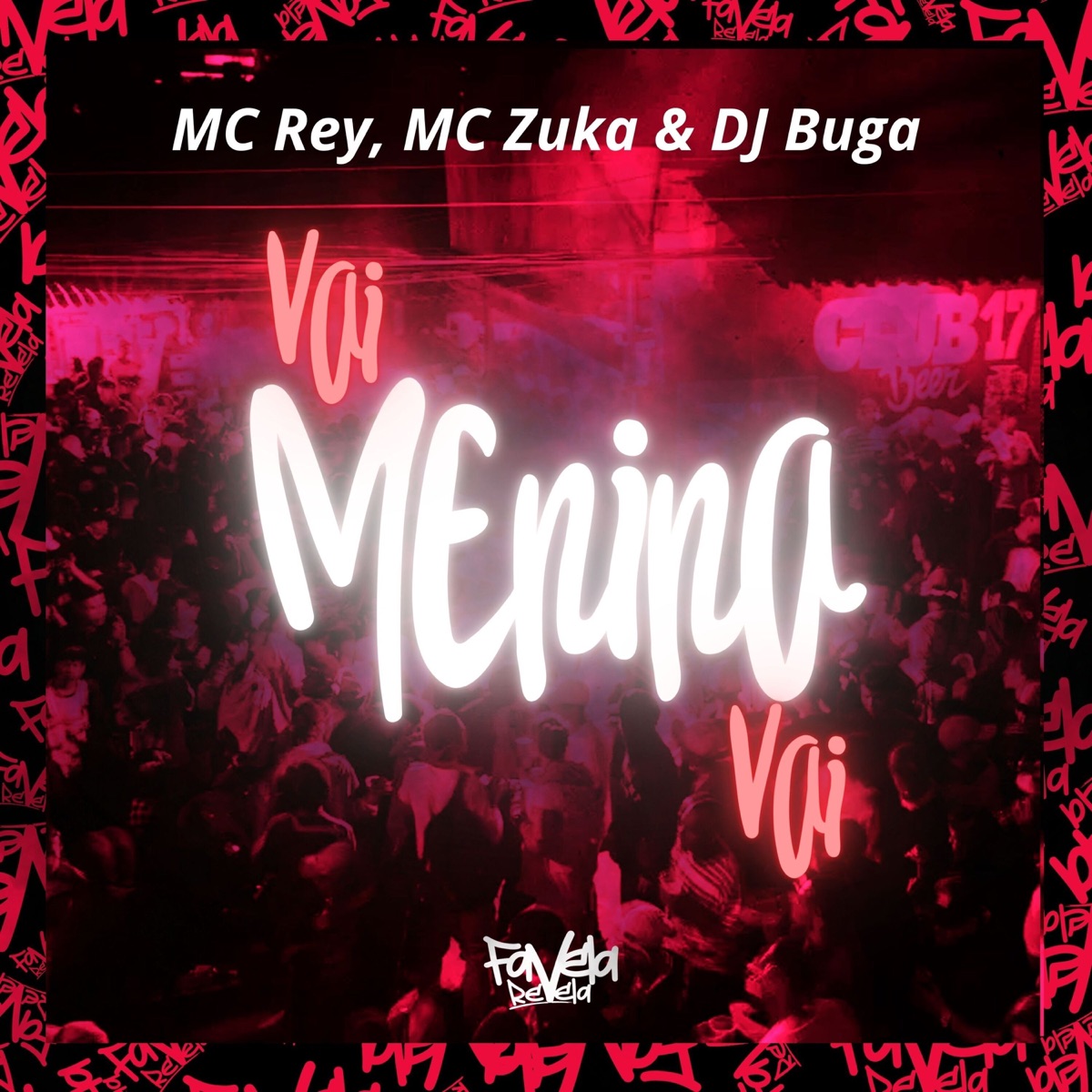 Vai Menina Vai - Single by Mc Rey, MC Zuka & DJ Buga album cover