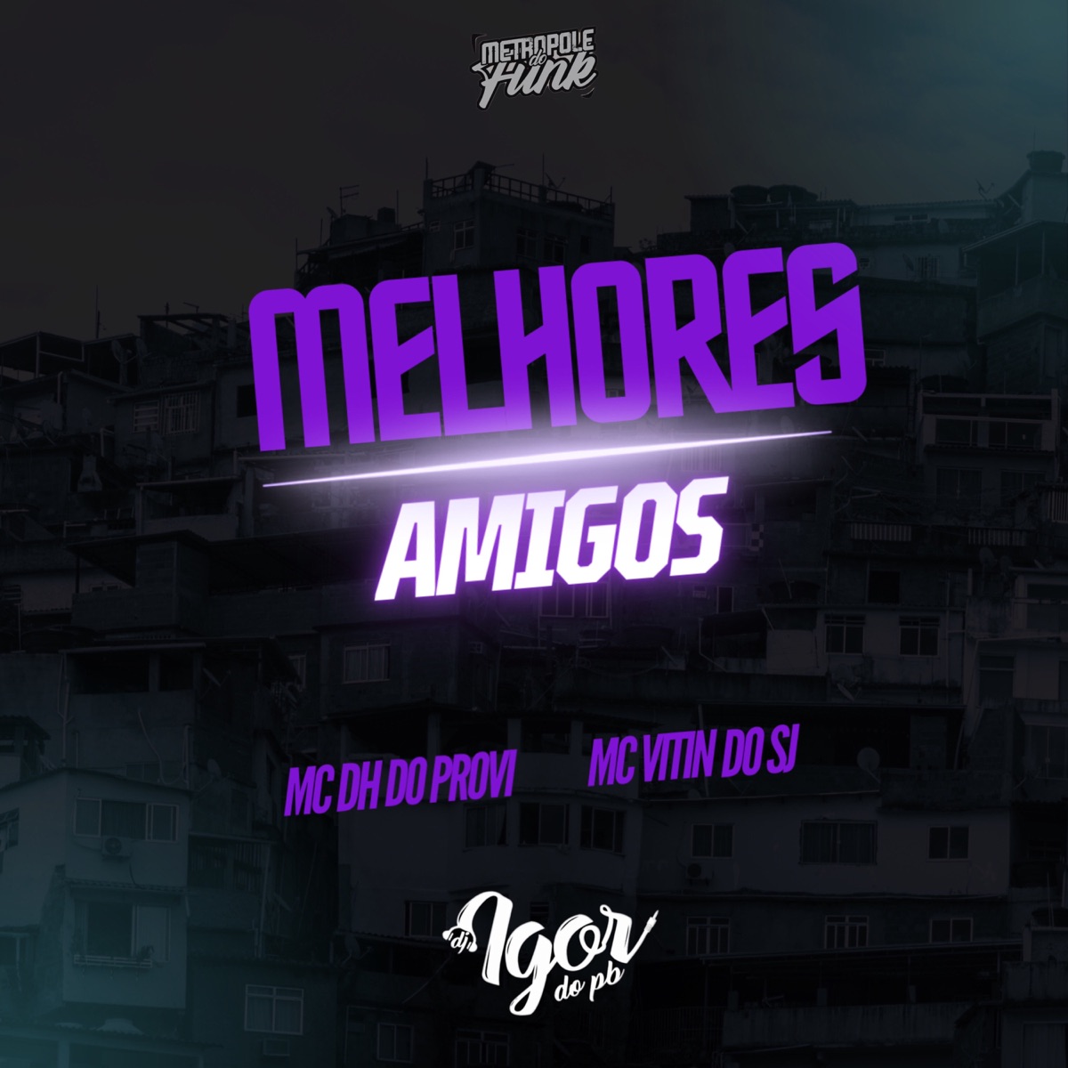 MELHORES AMIGOS - Single by MC DH do Provi, DJ Igor do PB & Mc Vitin Do Sj album cover
