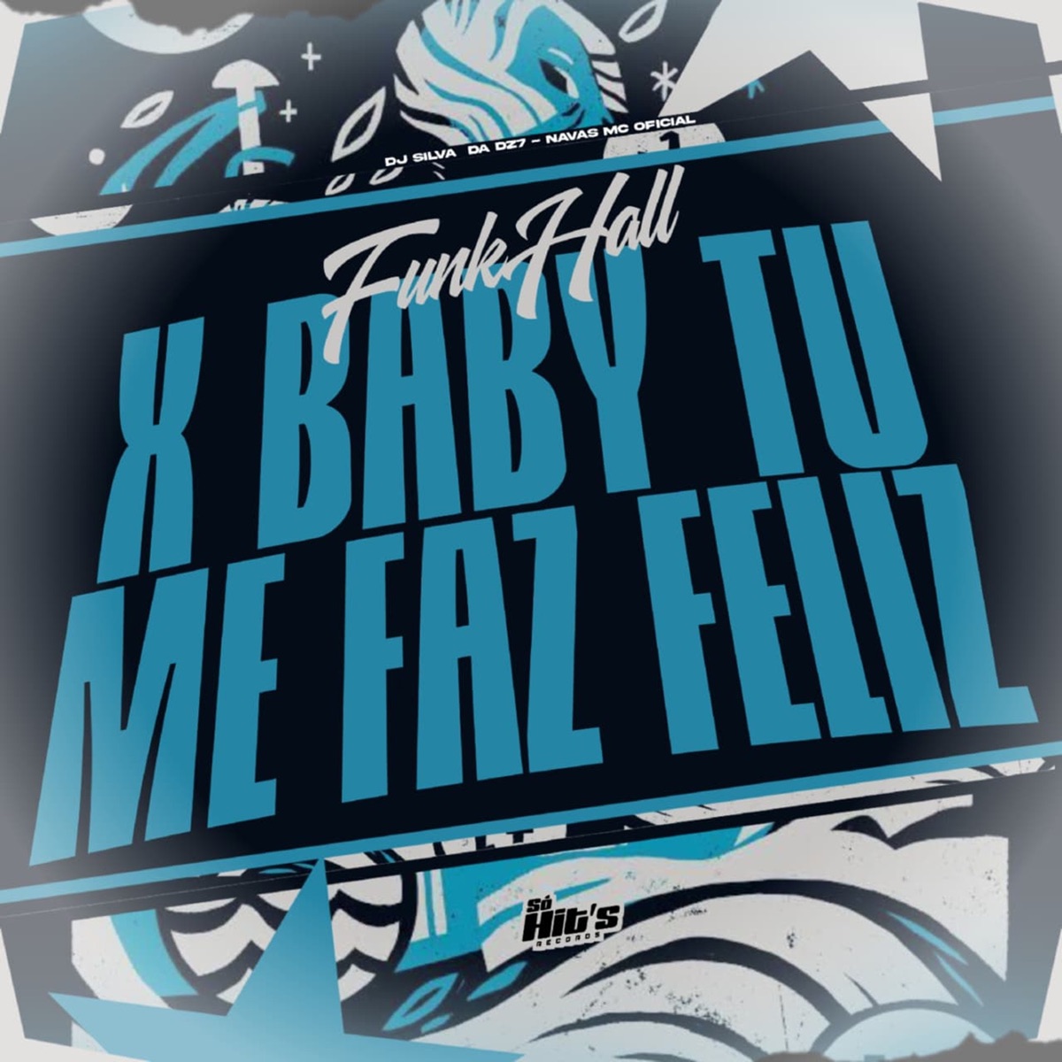 Funkhall X Bb Tu Me Faz Feliz - Single by DJ SILVA DA DZ7 & NavasMC Oficial album cover