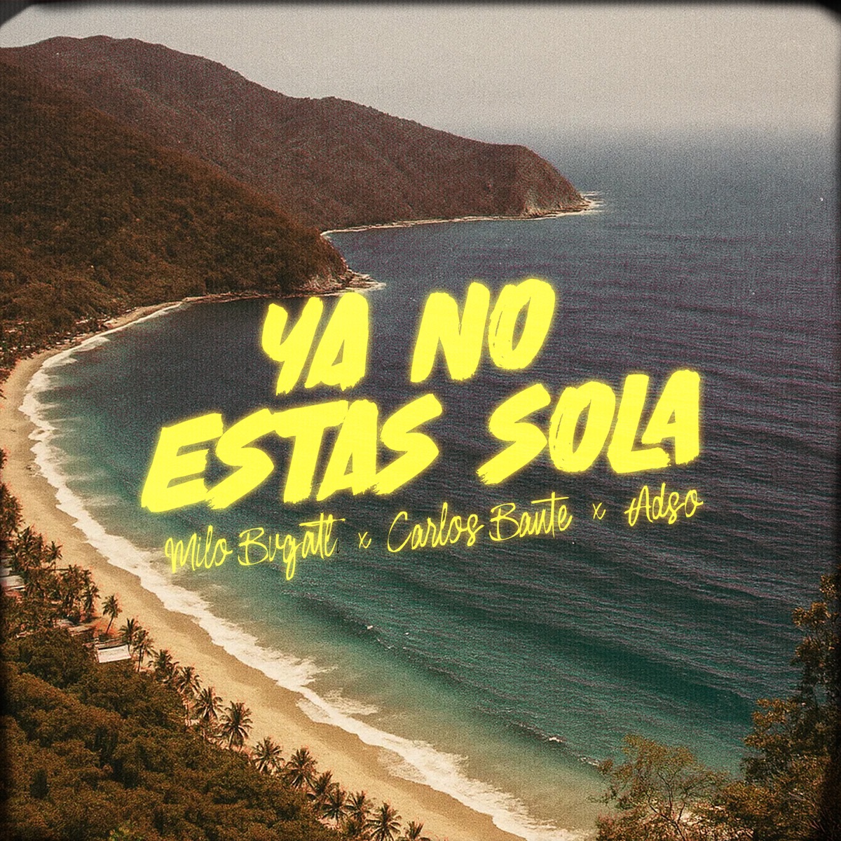 YA NO ESTÁS SOLA - Single by Milo Bvgatti, Carlos Baute & Adso album cover