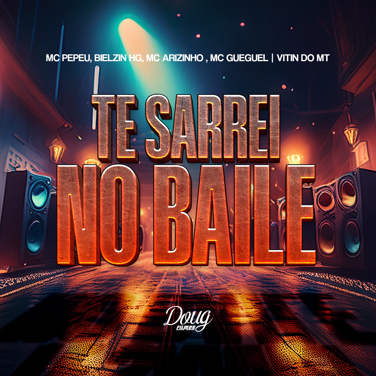 Te Sarrei No Baile - Single by Mc Pepeu, Mc Arizinho, Vitin Do MT, MC Gueguel & Bielzin HG album cover