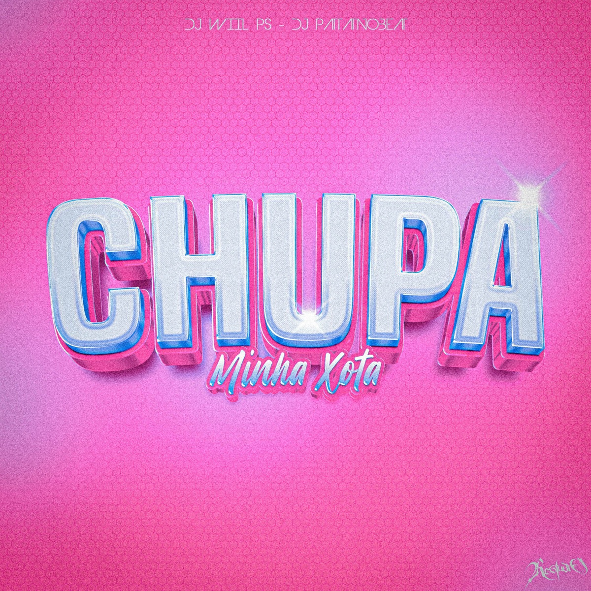CHUPA MINHA XOTA - Single by DJ WILL PS & DJ PATTATYNOBEAT album cover