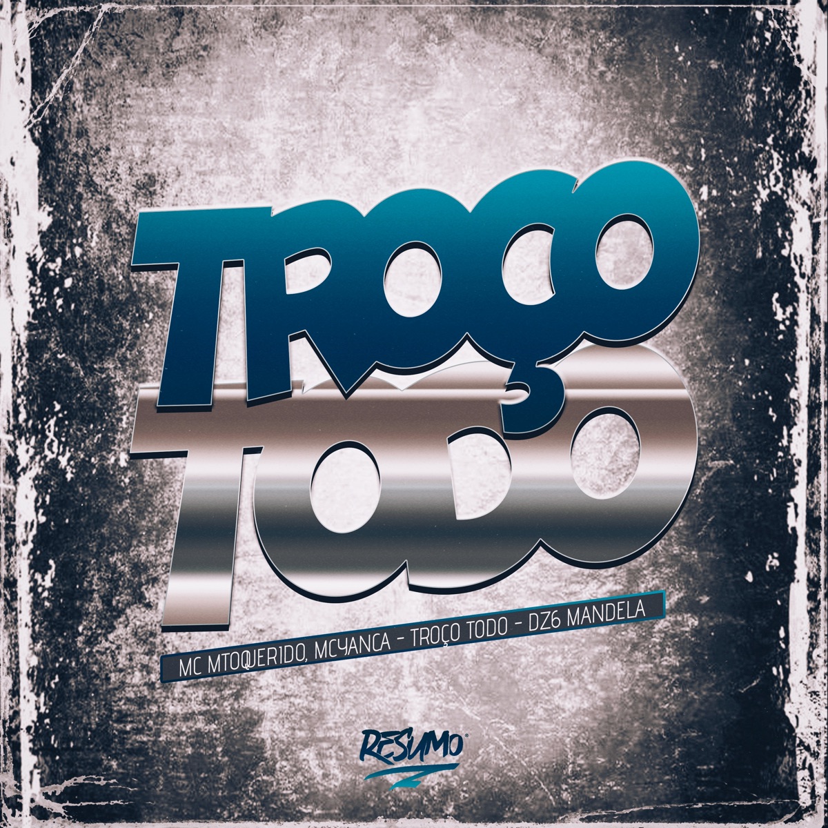 Troco Todo - Single by MC MtoQuerido, MC Yanca & DZ6 MANDELA album cover