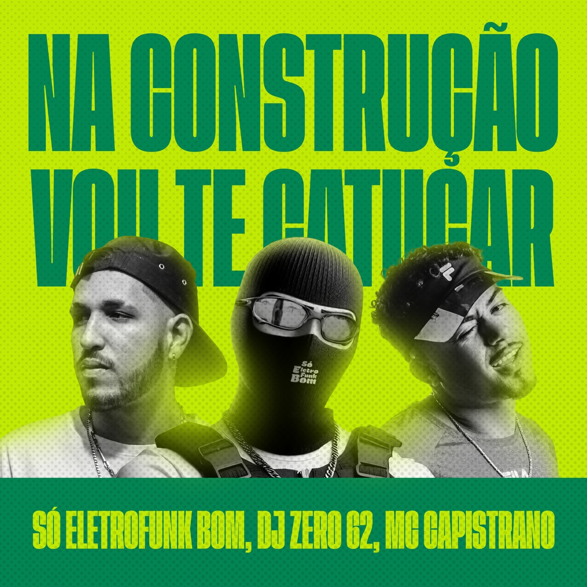 Na Construcao Vou Te Catucar - Single by SO ELETROFUNK BOM, Capistrano Mc & DJZERO62 album cover