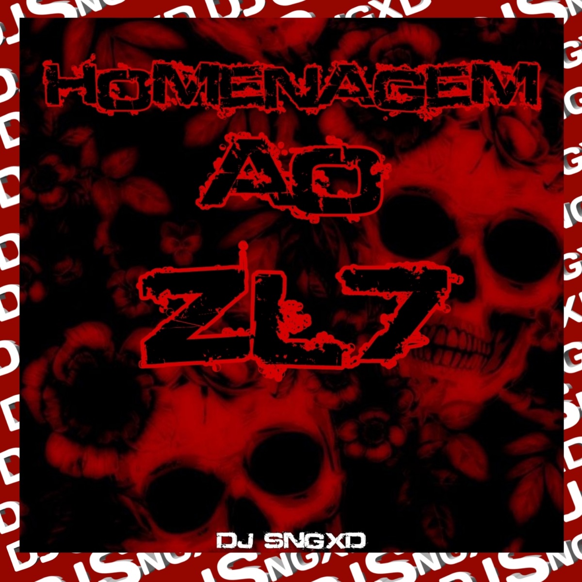 Homenagem Ao Zl7 - Single by DJ SNGXD album cover