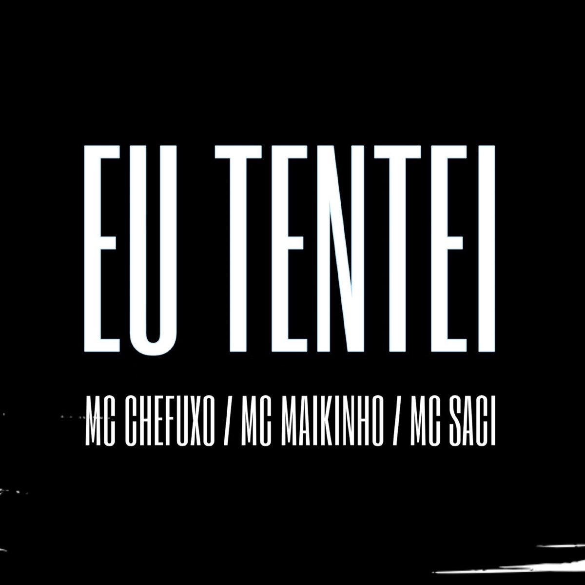 Eu Tentei (feat. MC Saci) - Single by Mc Maikinho & CHEFUXO MC album cover