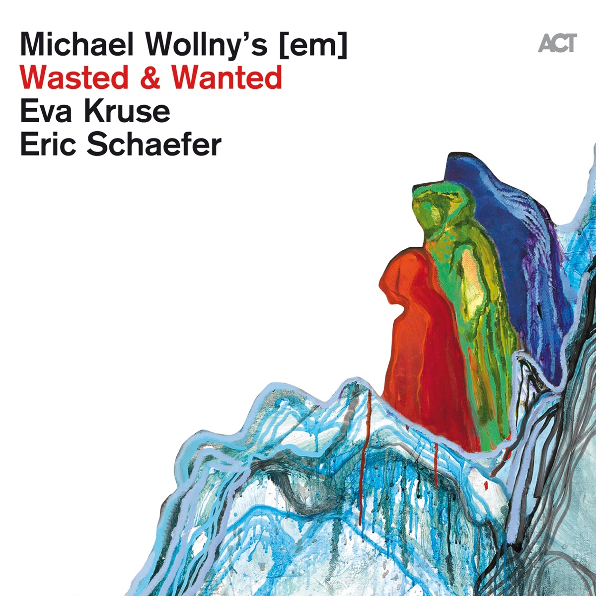 Wasted & Wanted (Bonus Track Version) by Michael Wollny, Eva Kruse & Eric Schaefer album cover