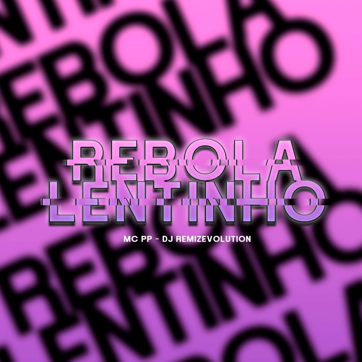 Rebola Lentinho - Single by MC PP & DJ REMIZEVOLUTION album cover