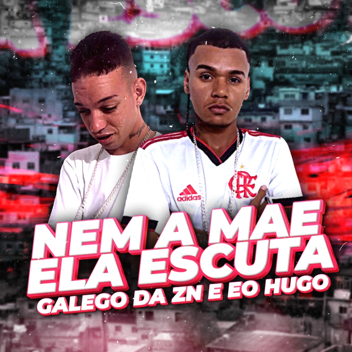 Nem a Mãe Ela Escuta - Single by Galego da Zn e Eo Hugo album cover