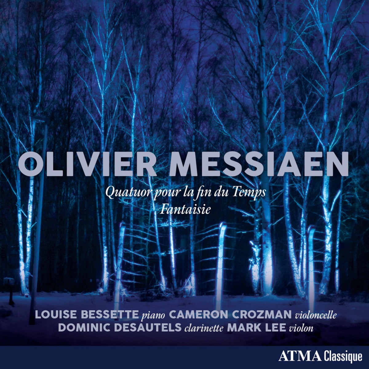 Olivier Messiaen: Quatuor pour la fin du Temps & Fantaisie by Louise Bessette, Cameron Crozman, Dominic Desautels & Mark Lee album cover