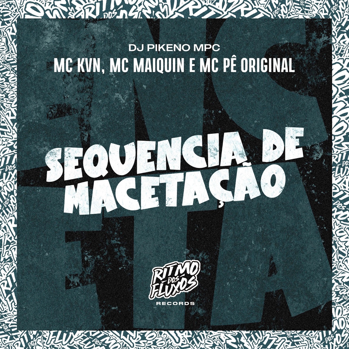 Sequência de Macetação - Single by Mc Kvn, Mc Maiquin, Dj Pikeno Mpc & MC Pê Original album cover