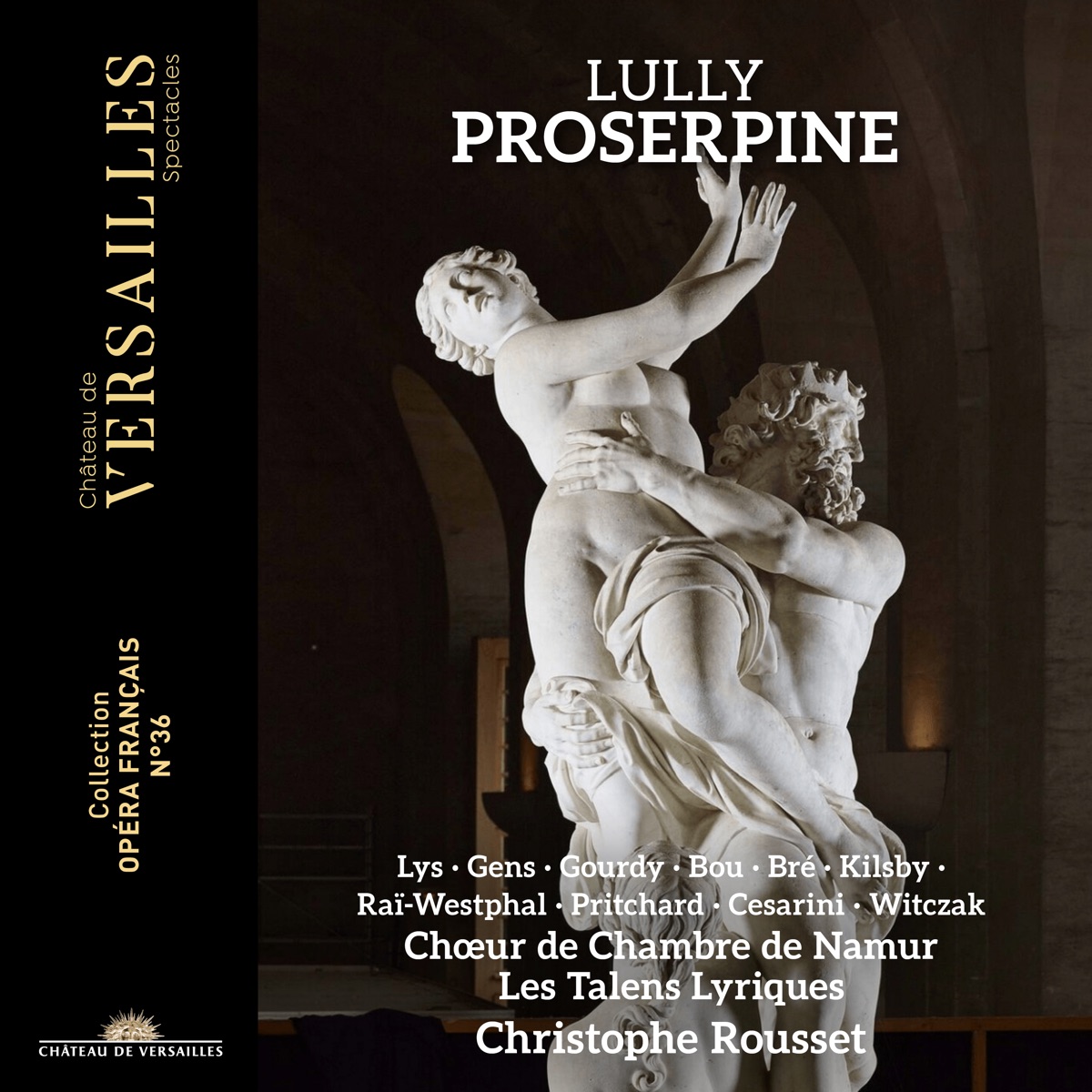 Lully: Proserpine by Christophe Rousset, Véronique Gens, Olivier Gourdy, Jean-Sébastien Bou, Ambroisine Bré, Laurence Kilsby, Apolline Raï-Westphal, Nick Pritchard, Olivier Césarini, David Witczak, Chœur de Chambre de Namur, Les Talens Lyriques & Marie Lys album cover