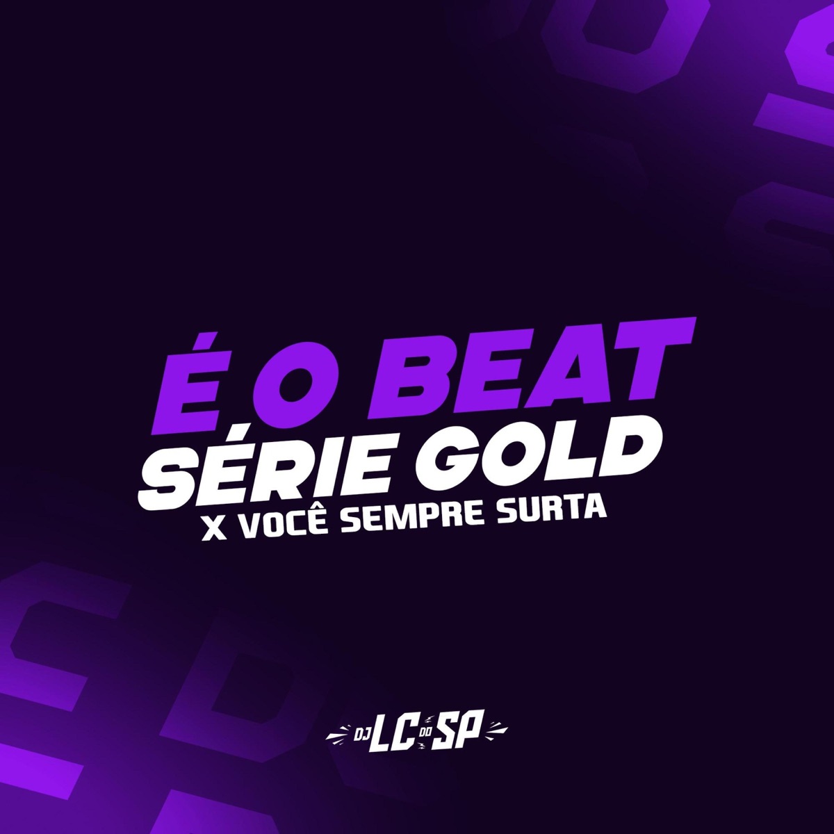 É O Beat Série Gold X Vocè Sempre Surta - Single by DJ LC DO SP OFICIAL & FUNK CAPIXABA album cover