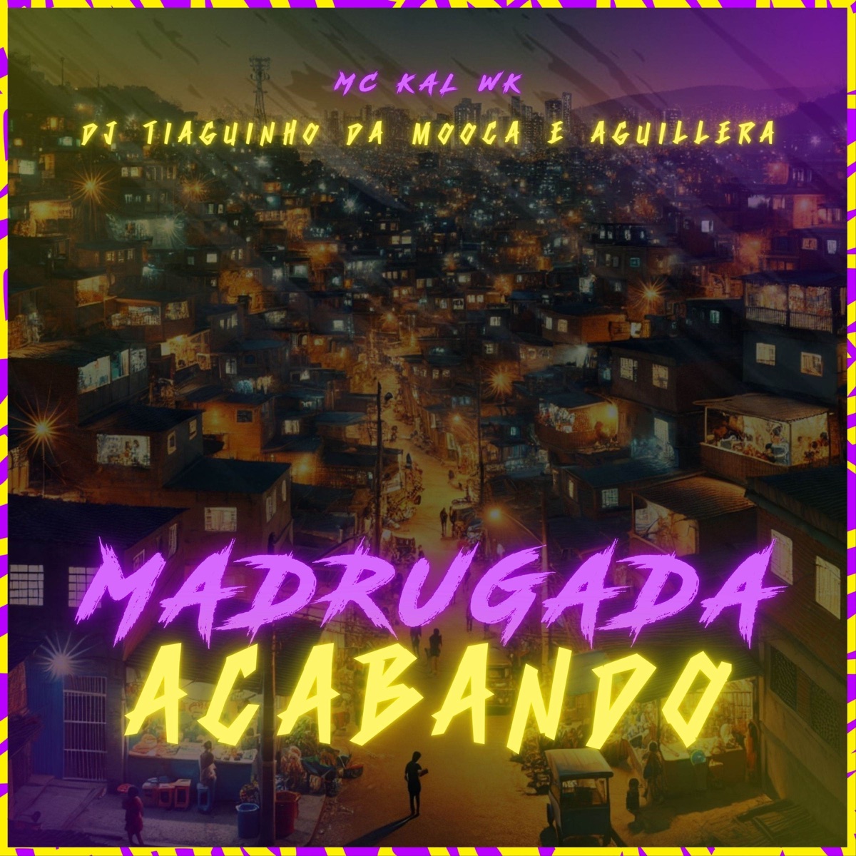 Madrugada Acabando - Single by MC Kal WK, DJ Tiaguinho da Mooca & Aguillera album cover