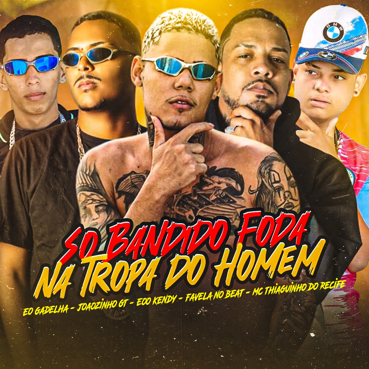 Só Bandido Foda na Tropa do Homem (feat. É o Gadelha) - Single by eoo kendy, Joãozinho GT & Mc Thiaguinho do Recife album cover