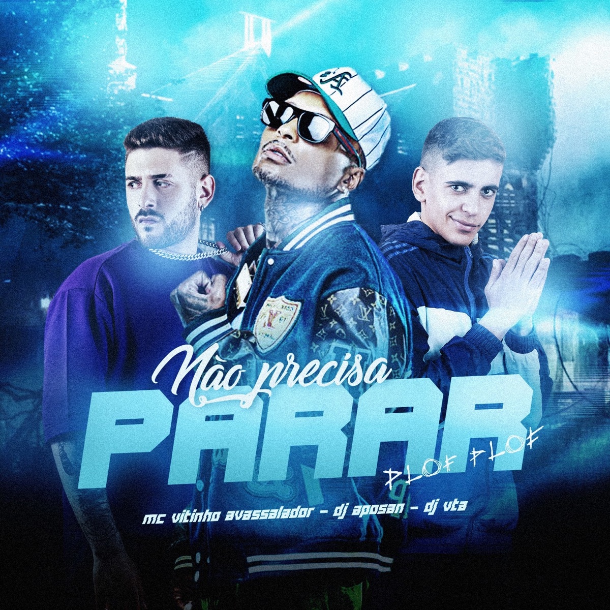 NÃO PRECISA PARAR (PLOF PLOF) - Single by DJ Aposan, Dj Vta & MC Vitinho Avassalador album cover