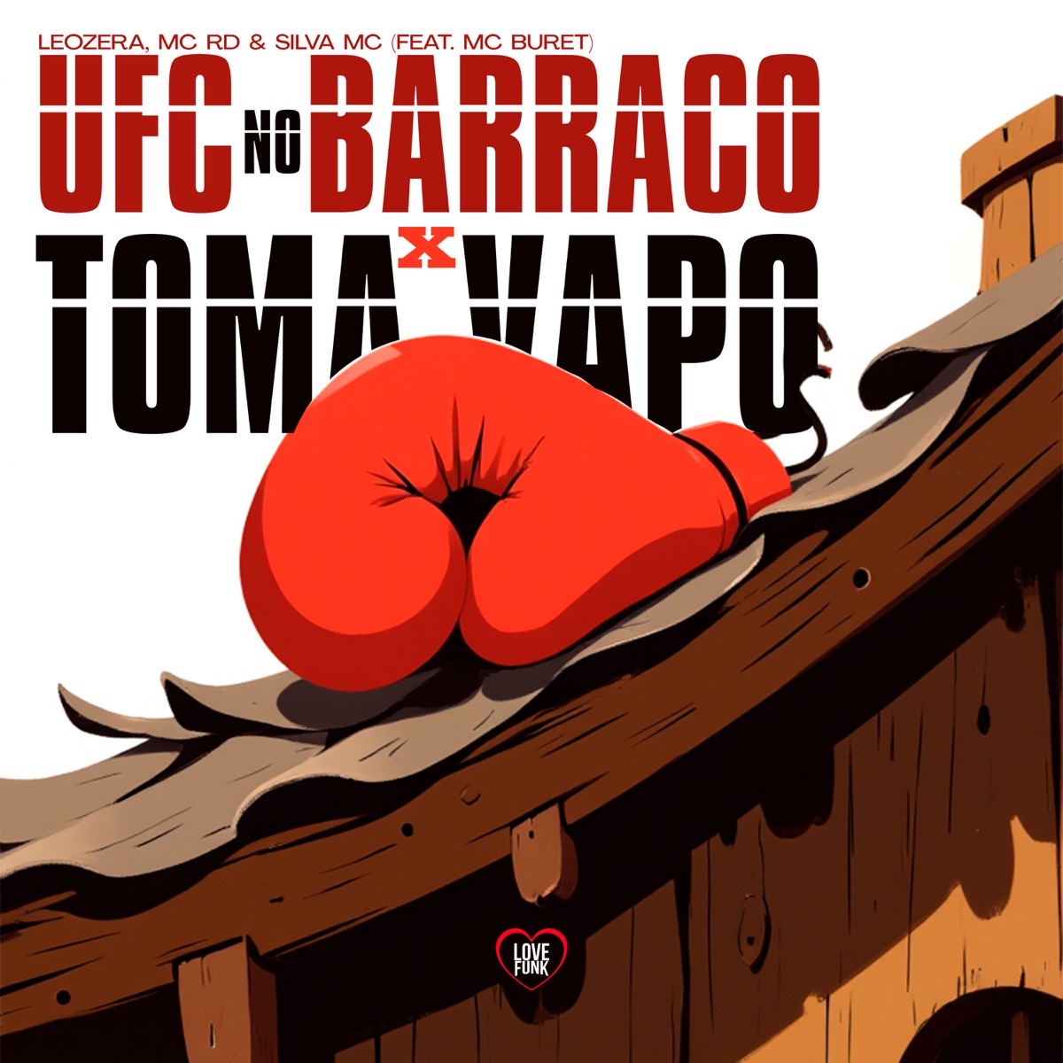 Ufc no Barraco X Toma Vapo (feat. Mc Buret) - Single by LeoZera, Mc Rd & Silva MC album cover