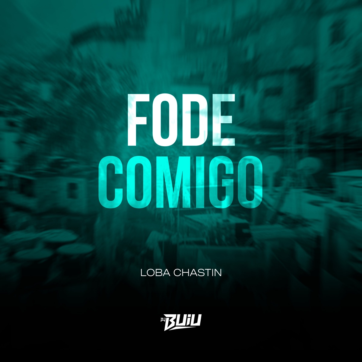 Fode Comigo - Single by Loba Chastin & DJ Buiu album cover