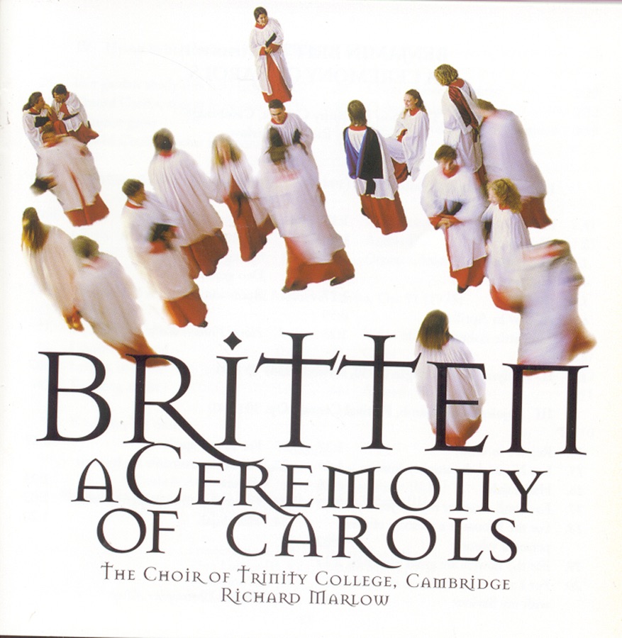 Britten/Ceremony Of Carols by The Choir of Trinity College Cambridge, Clare Wilkinson, Frances Kelly & Marie-Claire Brookshaw album cover