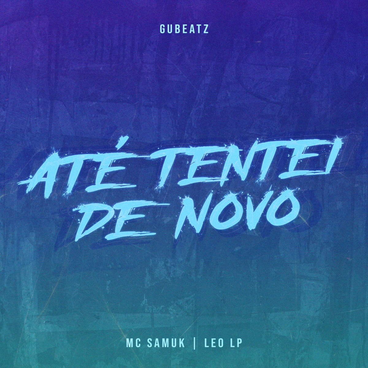 Até Tentei de Novo - Single by MC Samuk, Gubeatz & Mc Leo Lp album cover