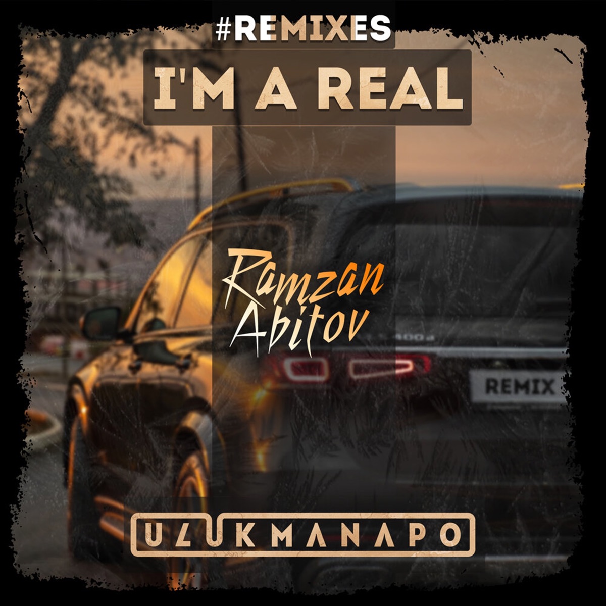 I'm a Real (Remix) - Single by Ulukmanapo & Ramzan Abitov album cover