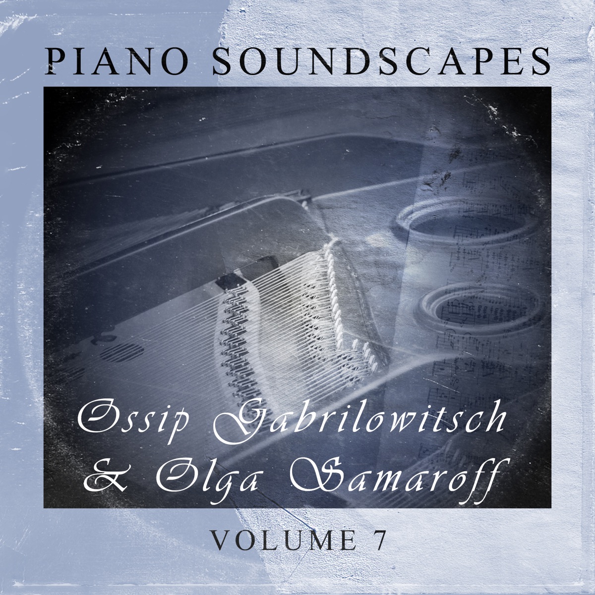 Piano Soundscapes, Vol. 7 by Ossip Gabrilowitsch & Olga Samaroff album cover