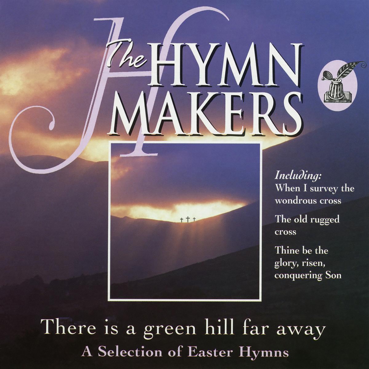 The Hymn Makers: There Is a Green Hill Far Away (A Selection of Easter Hymns) by St. Michael's Singers album cover