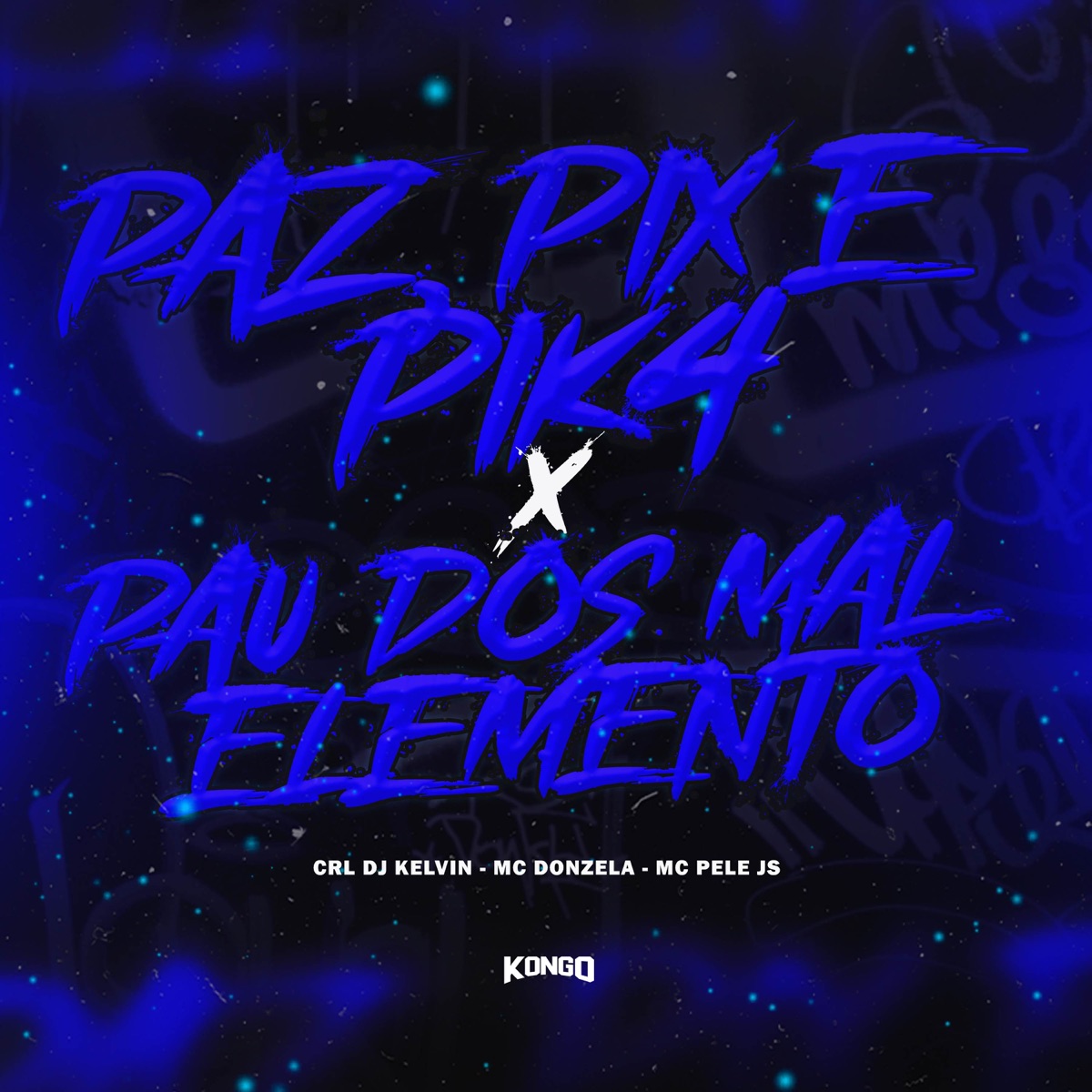 PAZ, PIX E PIK4 x PAU DOS MAL ELEMENTO - Single by MC Pele JS, CRL DJ KELVIN & MC Donzela album cover