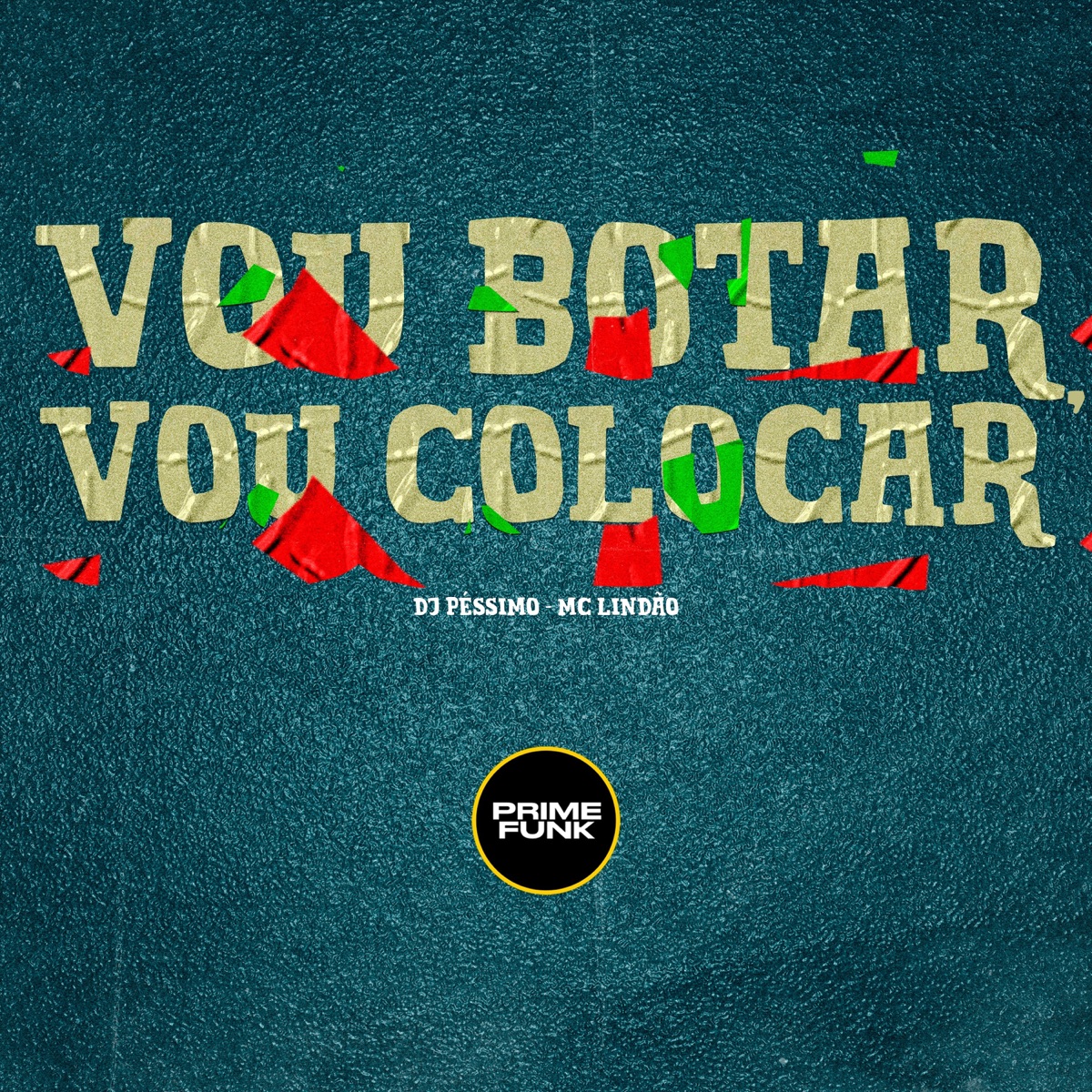 Vou Botar, Vou Colocar - Single by DJ PÉSSIMO, Mc Lindão & Prime Funk album cover