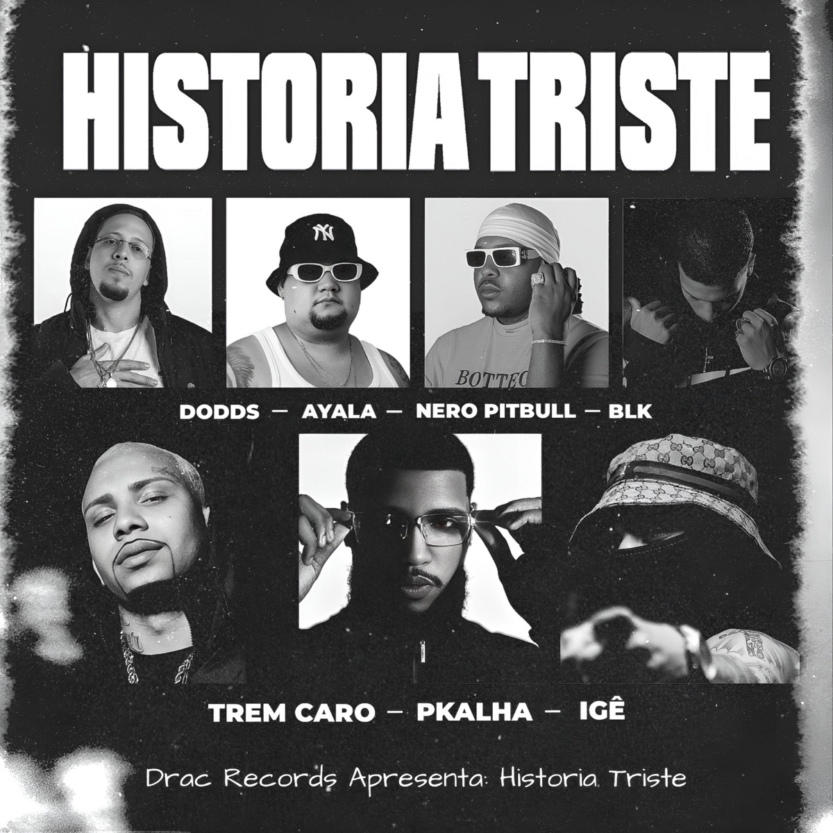 Historia Triste (feat. IGÊ, Pkalha, Trem Caro, Nero Pitbull & Dodds) - Single by Drac records & BLK Mc album cover