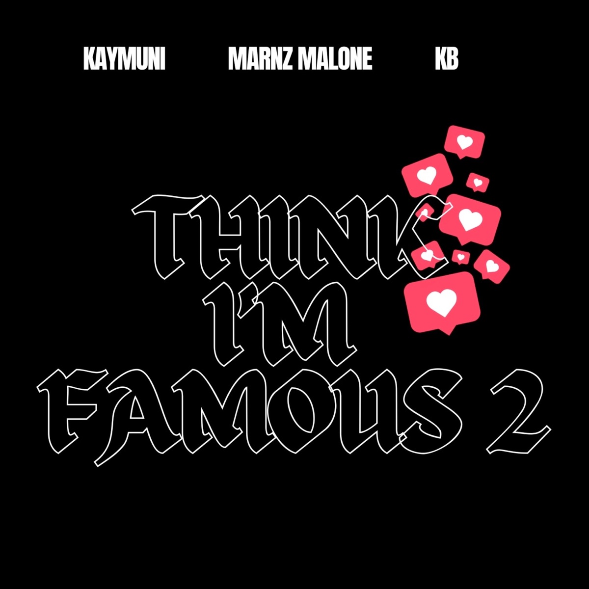 Think I'm Famous 2 - Single by KayMuni, KB & Marnz Malone album cover