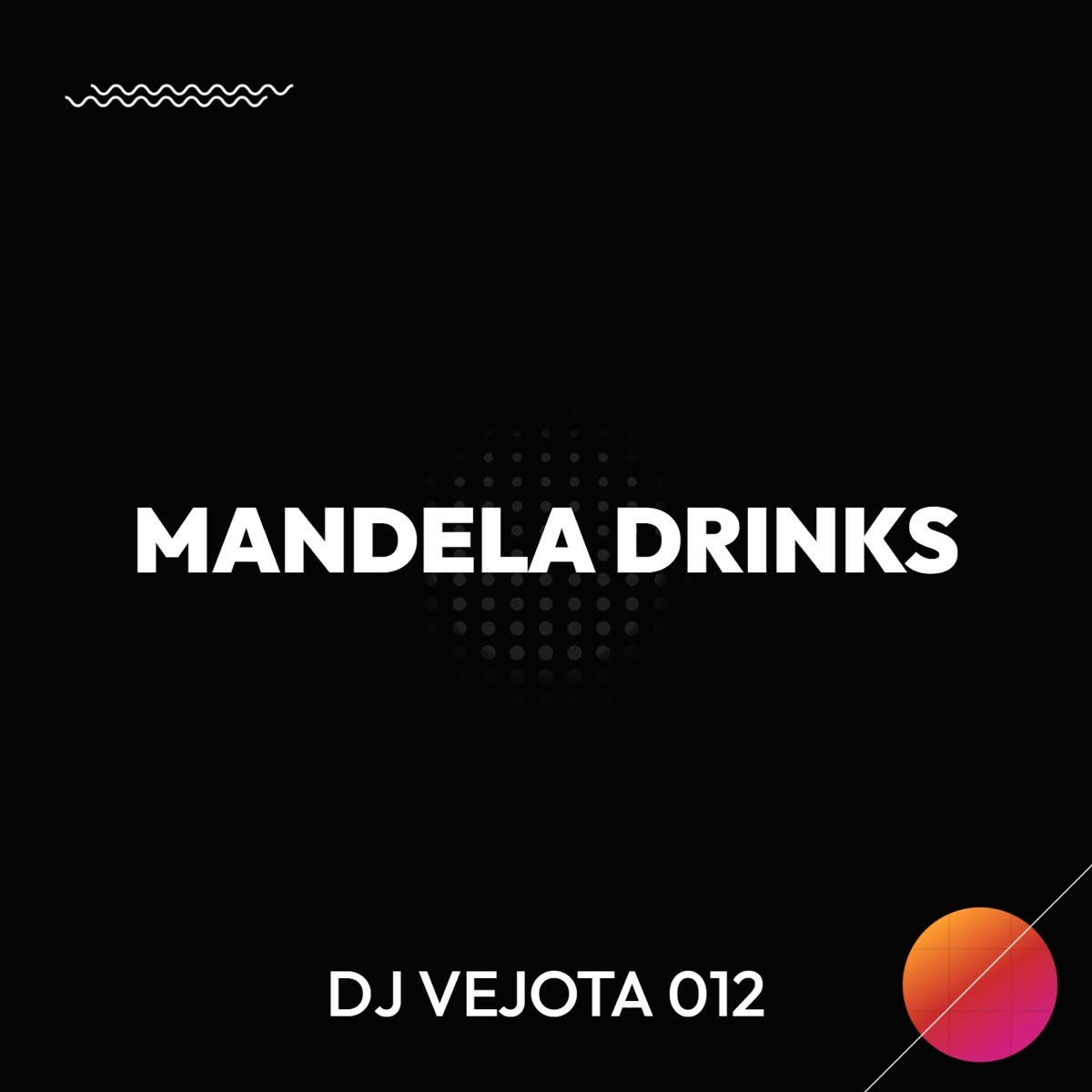 Mandela Drinks (feat. MC MT & MC FT) - Single by DJ Vejota 012 album cover