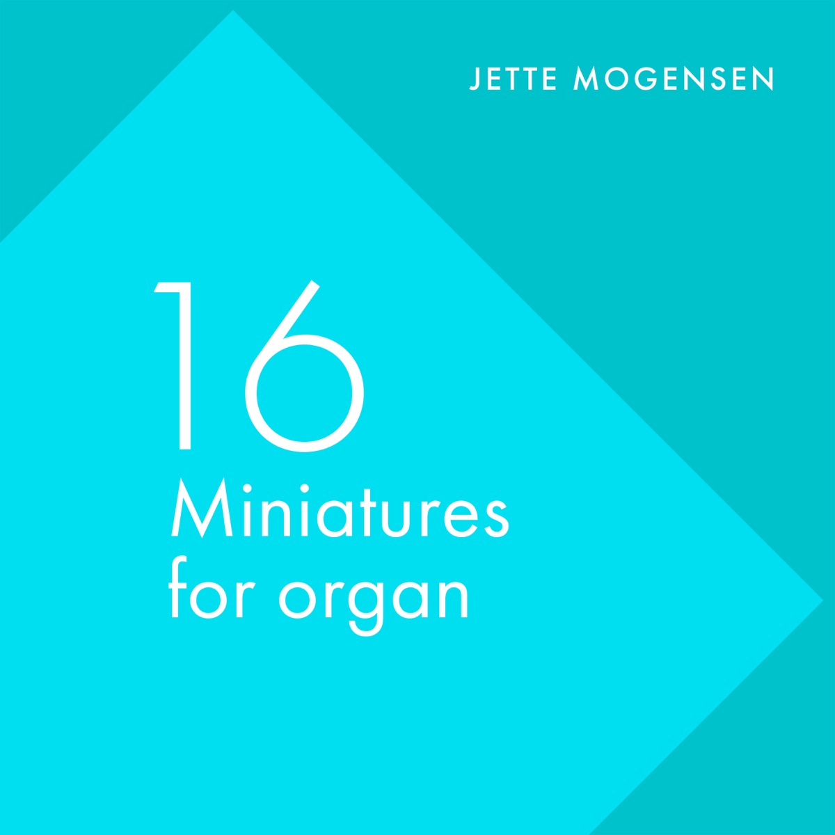 16 Miniatures for Organ by Jette Mogensen album cover
