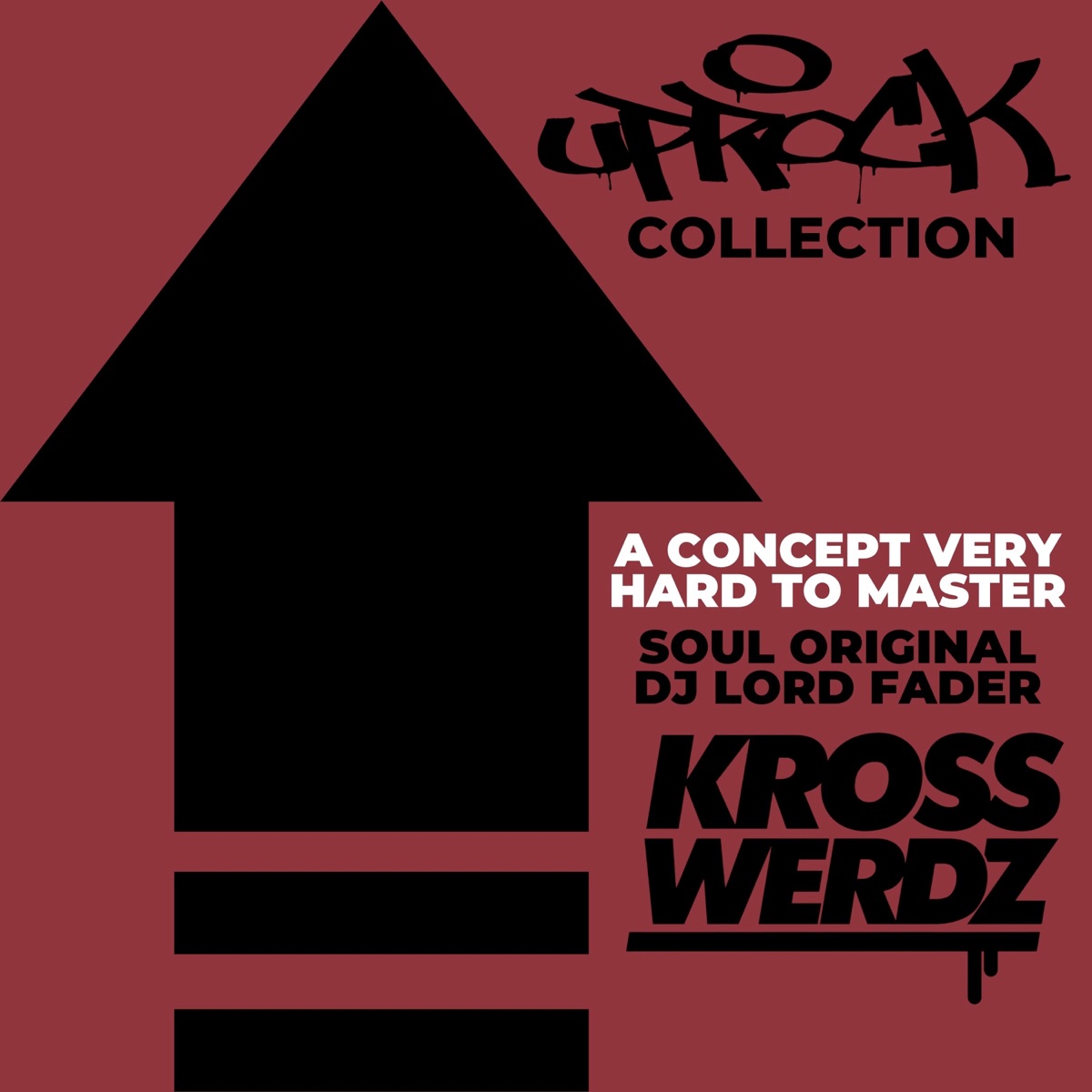 Uprock Collection: A Concept Very Hard to Master (feat. Soul Original & DJ Lord Fader) - Single by Krosswerdz album cover