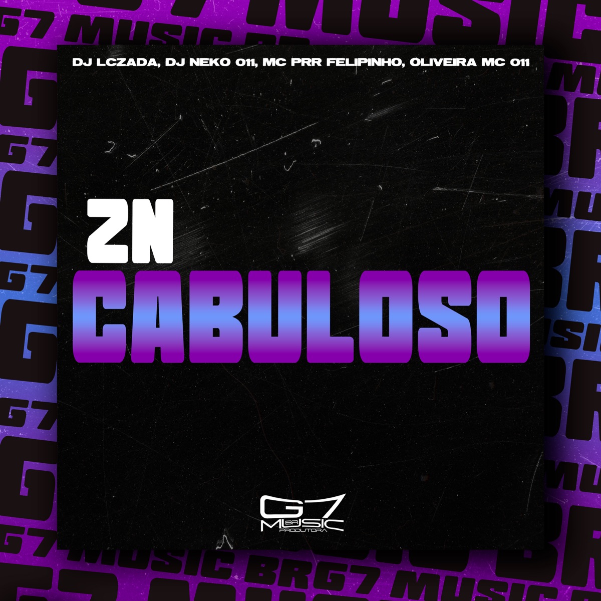 ZN Cabuloso (feat. MC PRR FELIPINHO & Mc Maroladão) - Single by DJ Lczada, DJ NEKO 011 & Oliveira Mc 011 album cover