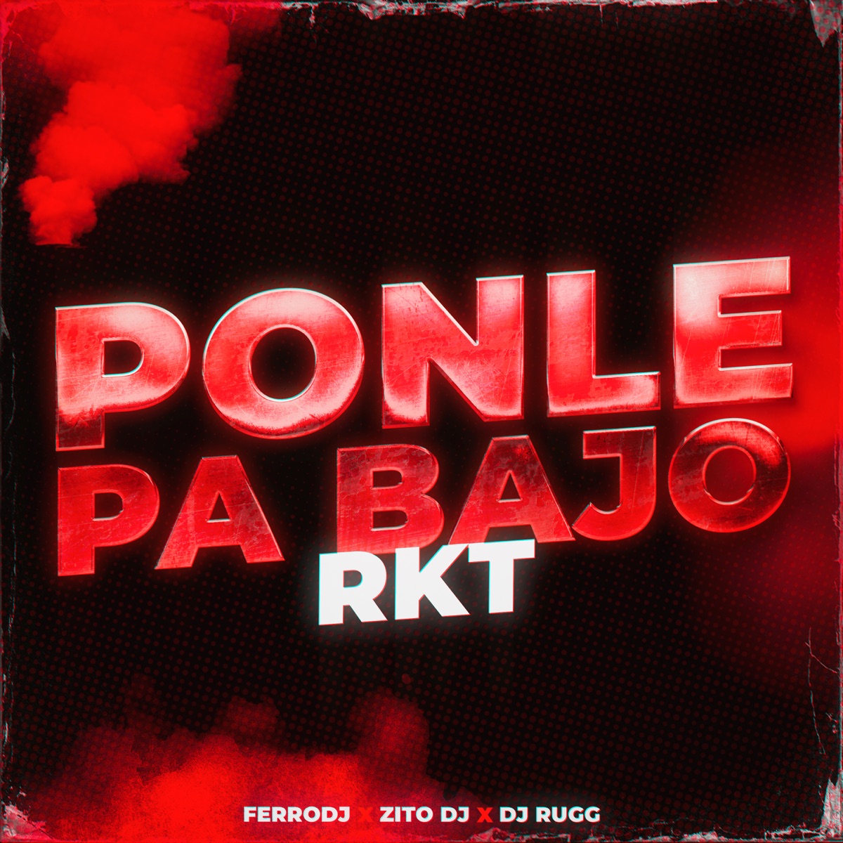 Ponle Pa Bajo Rkt - Single by FerroDJ, Zito Dj & DJ RUGG album cover