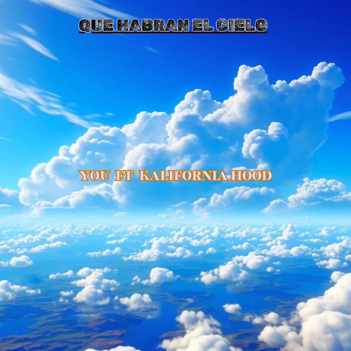 Que Habran el Cielo (feat. KALIFORNIA HOOD) - Single by You album cover