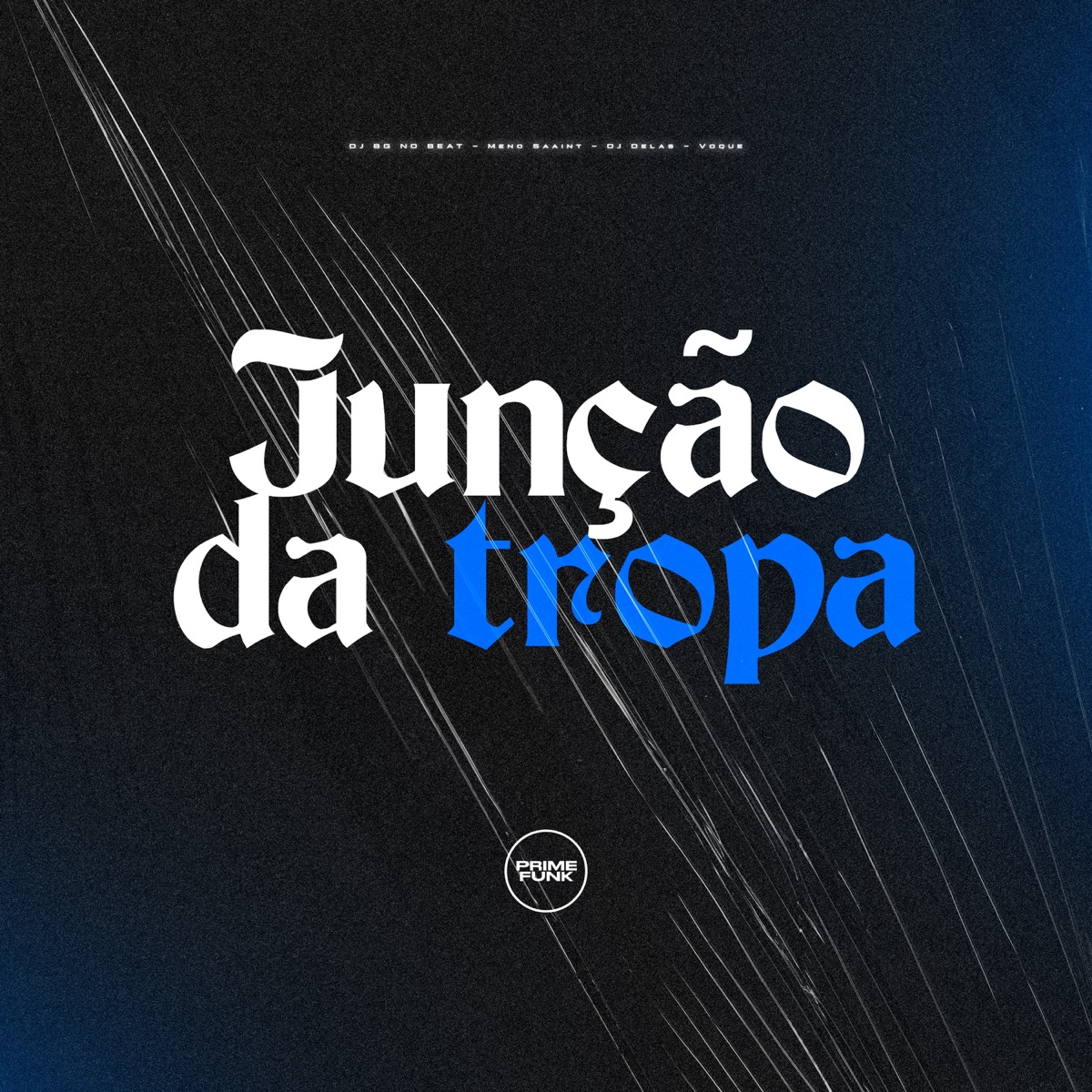 Junção Da Tropa (feat. Prime Funk) - Single by DJ BG NO BEAT, Meno Saaint, DJ DELAS & Volque album cover