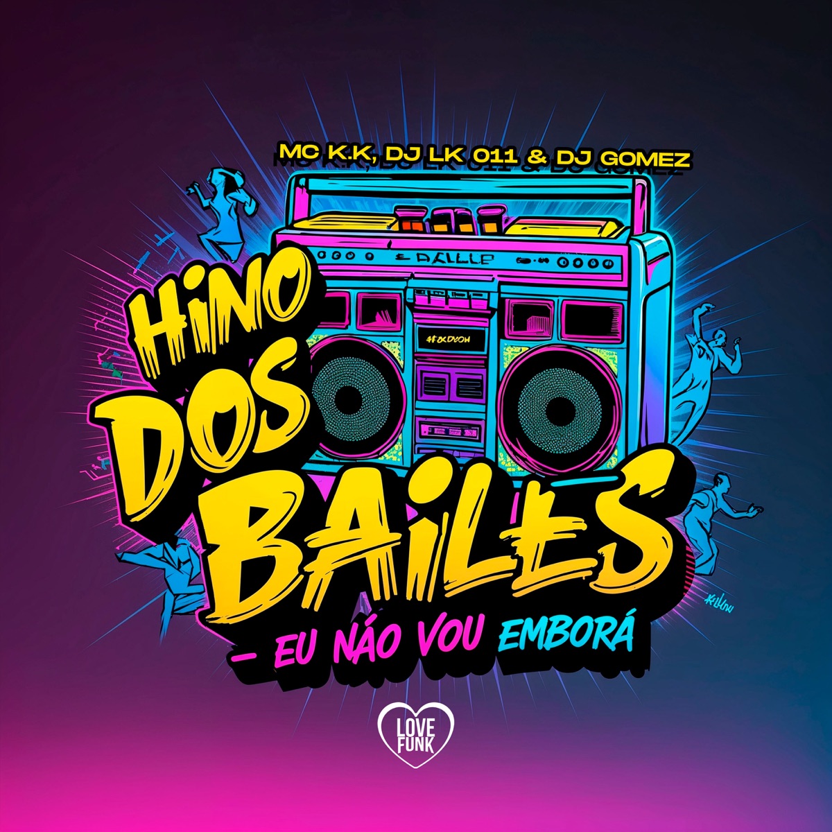 Hino dos Bailes - Eu Não Vou Embora - Single by MC K.K, DJ LK 011 & DJ GOMEZ album cover