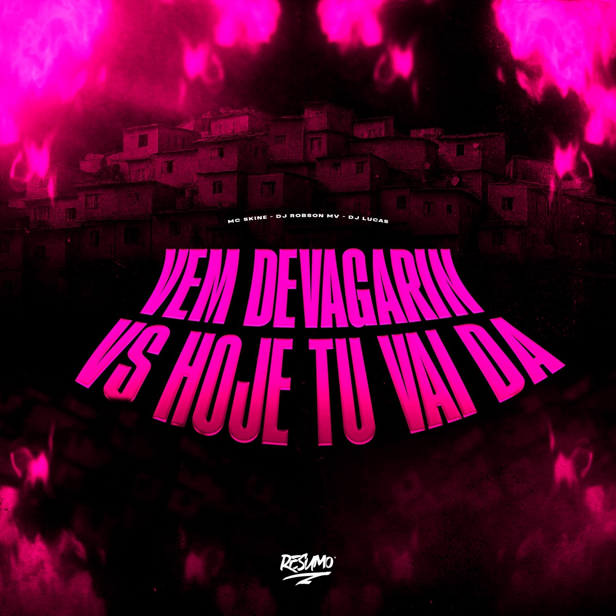 Vem Devagarin Vs Hoje Tu Vai da - Single by MC Skine, DJ Robson MV & DJ Lucas album cover